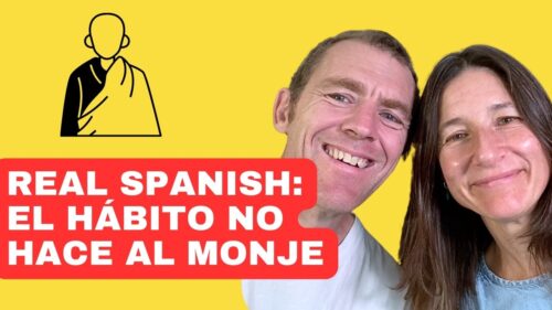 Real Spanish: El hábito no hace al monje
