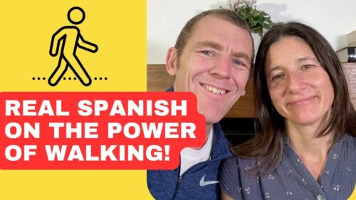 Real Spanish on the Power of Walking!