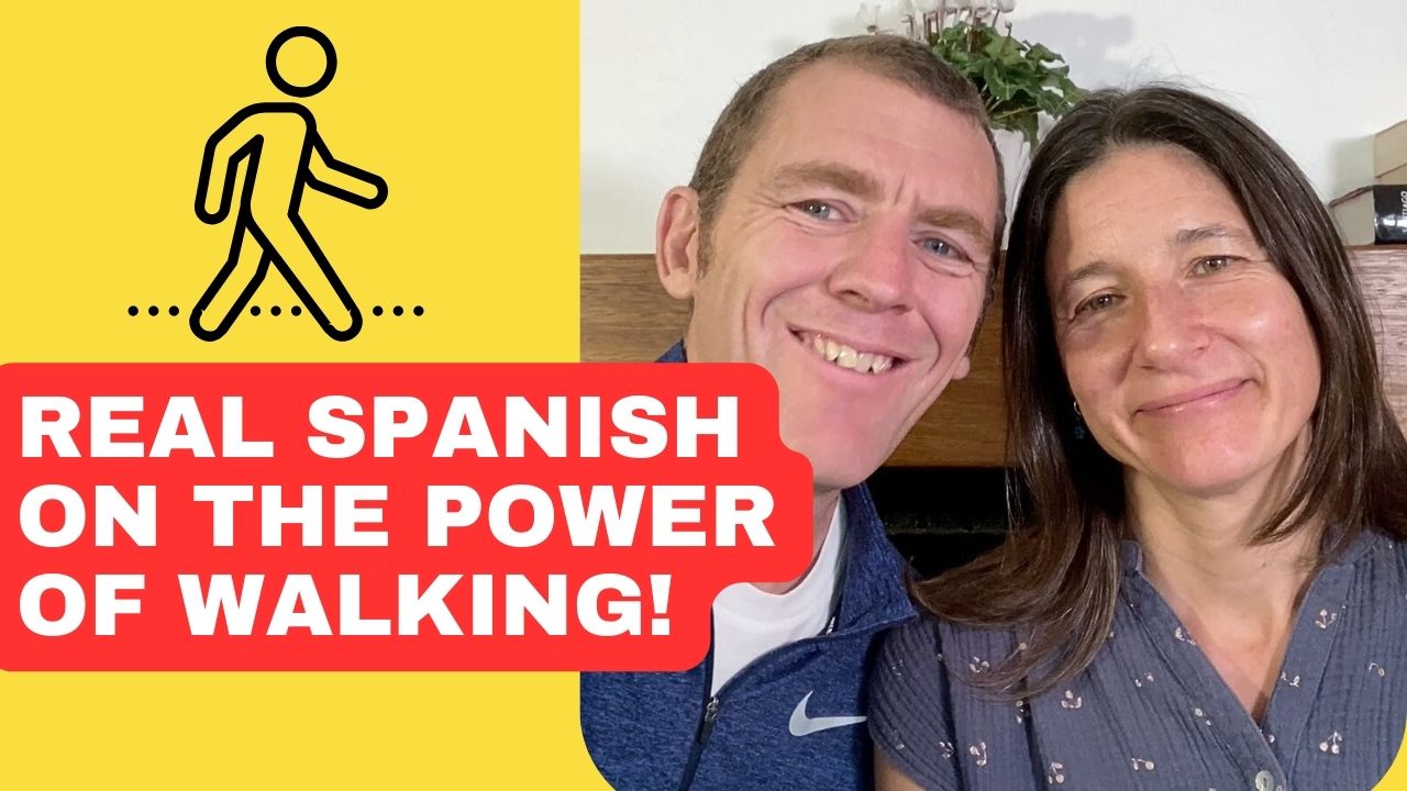 Real Spanish on the Power of Walking!