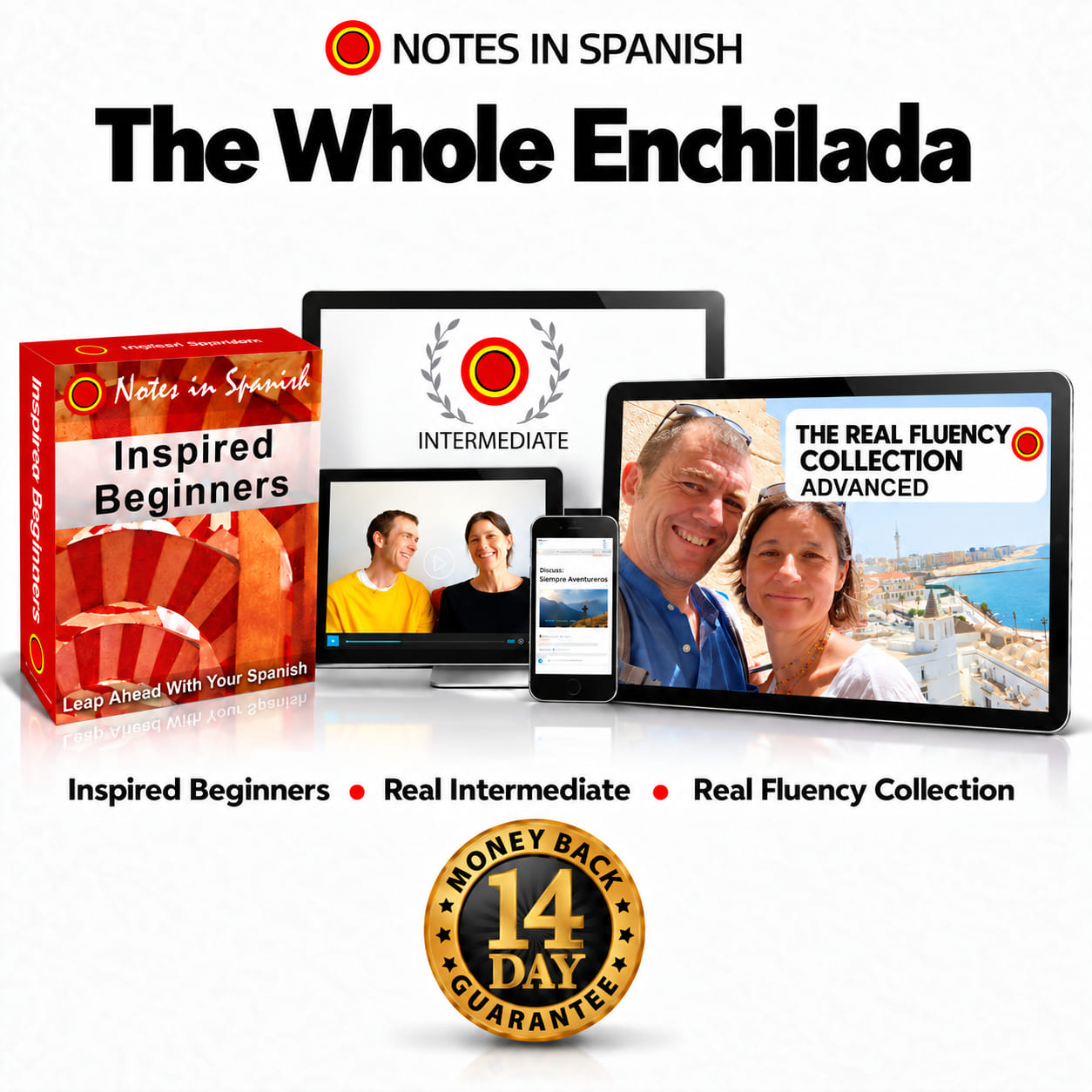 The Whole Enchilada: Inspired Beginners, Real Intermediate and The Real Fluency Collection (Advanced), with a 14-day money-back guarantee